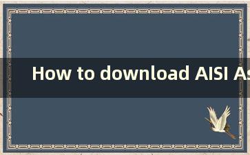 How to download AISI Assistant on iPhone（如何在iPhone上下载AISI Assistant软件）